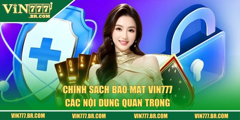 Các nội dung trong chính sách bảo mật VIN777