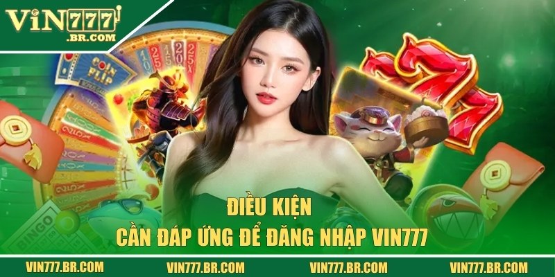 Điều kiện đăng nhập VIN777 nhanh chóng và thành công