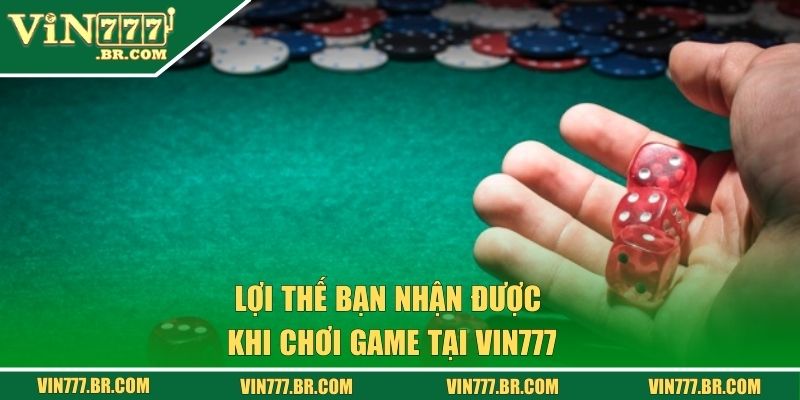 Lợi thế bạn nhận được khi chơi game tại Vin777