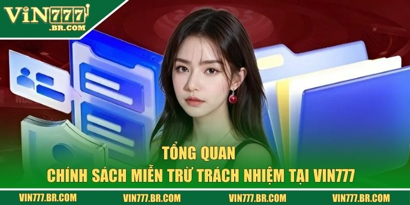 Miễn Trừ Trách Nhiệm VIN777 - Cơ Sở Pháp Lý Cho Mọi Hoạt Động 1 Tổng quan về chính sách miễn trách nhiệm tại VIN777
