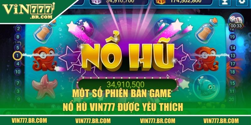 Nổ Hũ Với Đa Dạng Phiên Bản Game Mới Lạ Chỉ Có Tại Vin777 3 Một số phiên bản game nổ hũ Vin777 được yêu thích