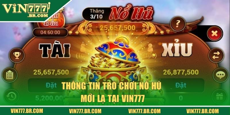 Nổ Hũ Với Đa Dạng Phiên Bản Game Mới Lạ Chỉ Có Tại Vin777 1 Thông tin trò chơi nổ hũ mới lạ tại Vin777
