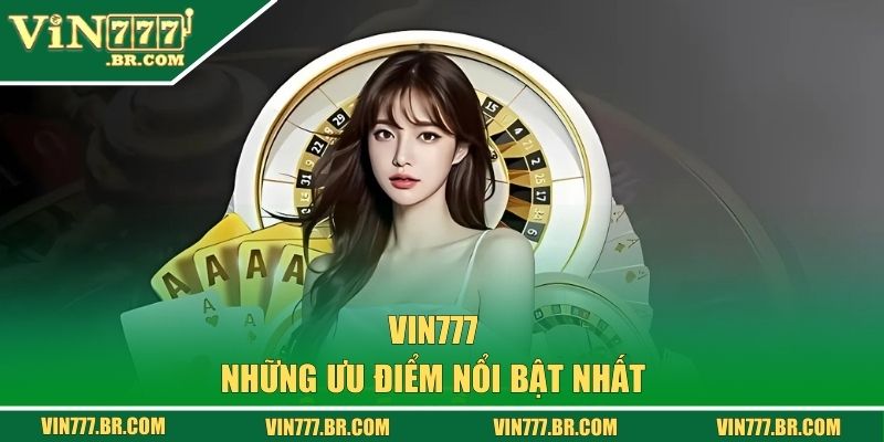 VIN777 - Nhà Cái Vin777 COM Chính Thức Uy Tín Số 1 VN 29 Các ưu điểm nổi bật của nhà cái vin777